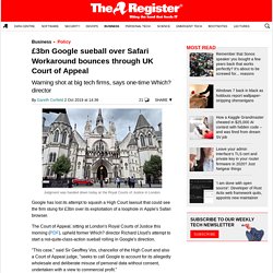 £3bn Google sueball over Safari Workaround bounces through UK Court of Appeal