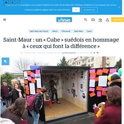 Saint-Maur : un « Cube » suédois en hommage à « ceux qui font la différence » - Le Parisien