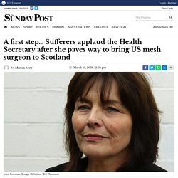 A first step... Sufferers applaud the Health Secretary after she paves way to bring US mesh surgeon to Scotland