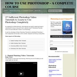 27 Sufficient Photoshop Video Tutorials to Learn to Use Photoshop Completely