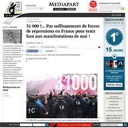 31 000 !... Pas suffisamment de forces de répressions en France pour tenir face aux manifestations de mai !