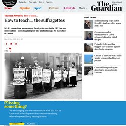 How to teach ... the suffragettes