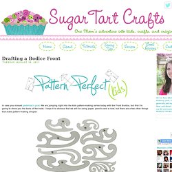 Sugar Tart Crafts: Drafting a Bodice Front