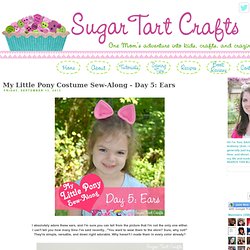 Sugar Tart Crafts: My Little Pony Costume Sew-Along - Day 5: Ears