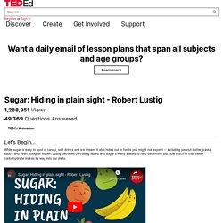 Sugar: Hiding in plain sight - Robert Lustig
