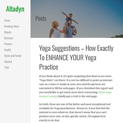 Yoga Suggestions – How Exactly To ENHANCE YOUR Yoga Practice