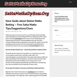 Have Guide about Online Matka Betting – Free Satta Matka Tips/Suggestions/Clues – SattMatkadpboss