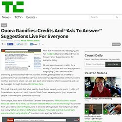 Quora Gamifies: Credits And “Ask To Answer” Suggestions Live For Everyone