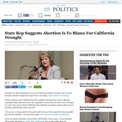 State Rep Suggests Abortion Is To Blame For California Drought
