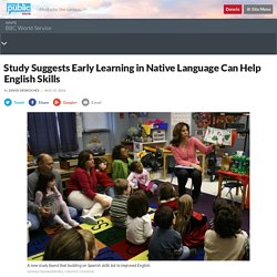 Study Suggests Early Learning in Native Language Can Help English Skills