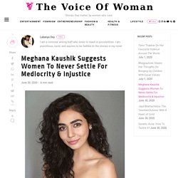 Meghana Kaushik Suggests Women To Never Settle For Mediocrity & Injustice