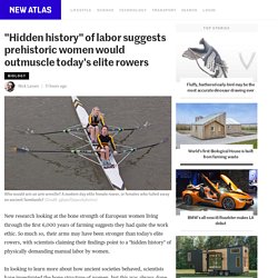 "Hidden history" of labor suggests prehistoric women would outmuscle today's elite rowers