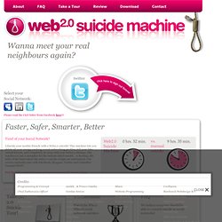 Web 2.0 Suicide Machine - Meet your Real Neighbours again! - Sign out forever!