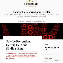 Suicide Prevention: Getting Help and Finding Hope – Claudia Black Young Adult Center