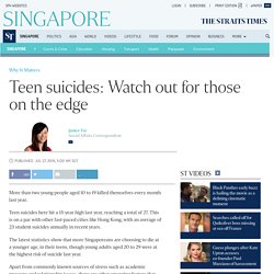 Teen suicides: Watch out for those on the edge, Singapore News
