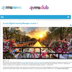 Je suis Digital Learning Manager, et vous