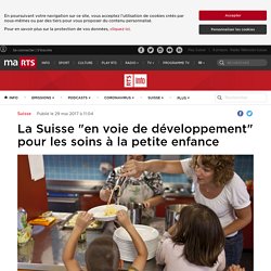 La Suisse "en voie de développement" pour les soins à la petite enfance - RTS Info
