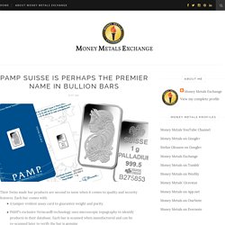 PAMP Suisse is Perhaps the Premier Name in Bullion Bars