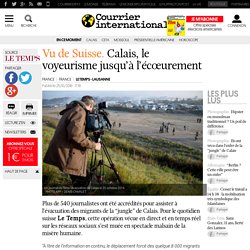 Vu de Suisse. Calais, le voyeurisme jusqu’à l’écœurement