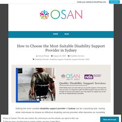 How to Choose the Most-Suitable Disability Support Provider in Sydney