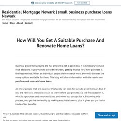 How Will You Get A Suitable Purchase And Renovate Home Loans? – Residential Mortgage Newark
