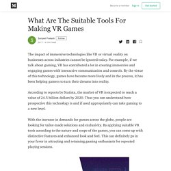 What Are The Suitable Tools For Making VR Games