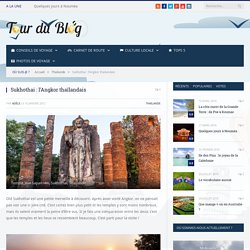 Sukhothai : l'Angkor thaïlandais - Tour du Blog