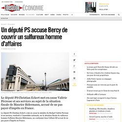 Un député PS accuse Bercy de couvrir un sulfureux homme d'affaires