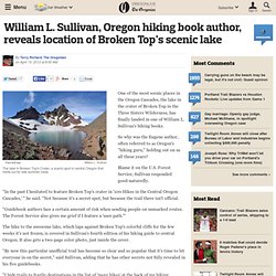 William L. Sullivan, Oregon hiking book author, reveals location of Broken Top's scenic lake