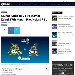 Multan Sultans Vs Peshawar Zalmi 27th Match Prediction