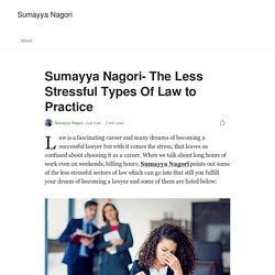 Sumayya Nagori- The Less Stressful Types Of Law to Practice