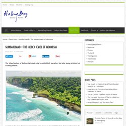 Sumba Island – The Hidden Jewel of Indonesia