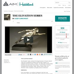 THE ELEVATION SERIES by Jozef Sumichrast - Visual Arts - Hatchfund - Artist Fundraising & Advocacy
