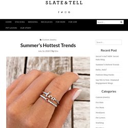 Summer’s Hottest Trends – Slate & Tell