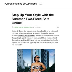 Step Up Your Style with the Summer Two-Piece Sets Online