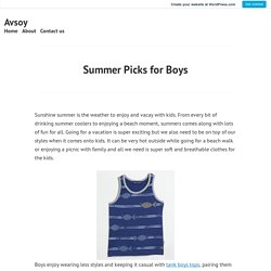 Summer Picks for Boys – Avsoy