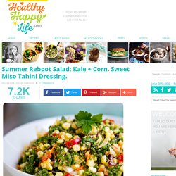 Summer Reboot Salad: Kale + Corn. Sweet Miso Tahini Dressing.
