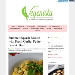 Summer Squash Risotto with Fresh Garlic, Petite Peas & Basil
