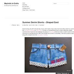 Summer Denim Shorts – Shaped Card « Mayholic in Crafts