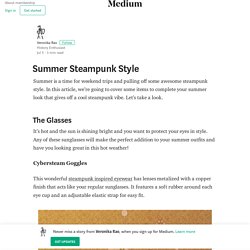 Summer Steampunk Style – Veronika Rao
