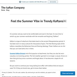 Feel the Summer Vibe in Trendy Kaftans