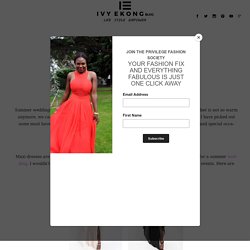 Summer Weddings - What To Wear - Ivy Ekong Blog