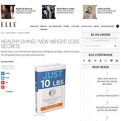 Weight Loss Secrets – Healthy Living on ELLE