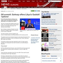 G8 summit: Sarkozy offers Libya's Gaddafi 'options'