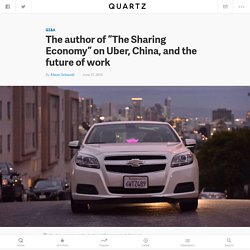 Arun Sundararajan: The author of "The Sharing Economy" on Uber, China, and the future of work — Quartz