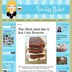 SUNDAY BAKER: The (Rich dont like it but I do) Brownie
