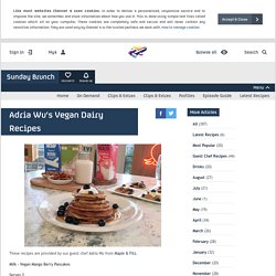Sunday Brunch - Articles - Adria Wu's Vegan Dairy Recipes