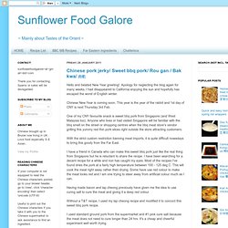 Sunflower Food Galore: Chinese pork jerky/ Sweet bbq pork/ Rou gan / Bak kwa/ 肉乾