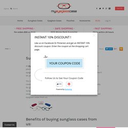 SunGlass Case At Affordable prices – My Eyeglass Case