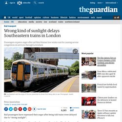 Wrong kind of sunlight delays Southeastern trains in London